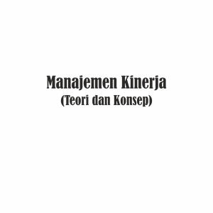 Manajemen Kinerja (Teori dan Konsep)