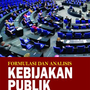 FORMULASI DAN ANALISIS KEBIJAKAN PUBLIK